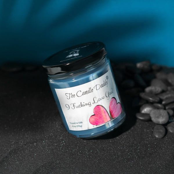 I Fucking Love You - Deep Ocean Scented - Funny 6 Oz Jar Valentine's Day Candle - 40 Hour Burn Time - The Candle Daddy