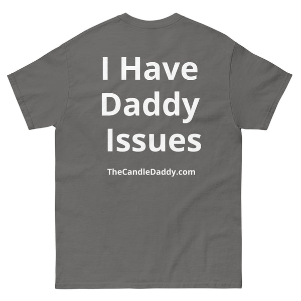 I Have Daddy Issues T-Shirt - The Candle Daddy