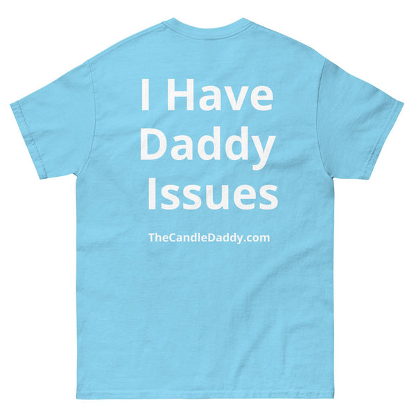 I Have Daddy Issues T-Shirt - The Candle Daddy