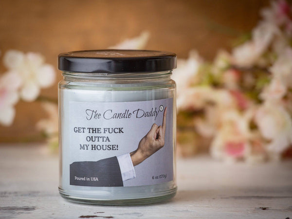 Get The Fuck Outta My House! - Leather Boot In The Ass Scented 6 Ounce Jar Candle- 40 Hour Burn - The Candle Daddy