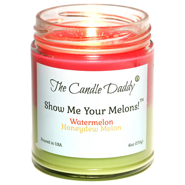 Show Me Your Melons- Watermelon- Honeydew - 6 Ounce Jar Candle- 40 Hour Burn Time - The Candle Daddy