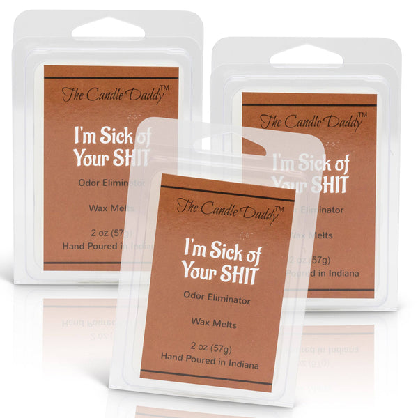 I'm Sick of Your Shit - Enzyme Infused Odor Eliminating Wax Melt - 1 Pack - 2 Ounces - 6 Cubes - The Candle Daddy