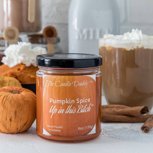 Pumpkin Spice Up In This Bitch - Jar Candle- 6 Ounce - The Candle Daddy- Hand Poured in Indiana.