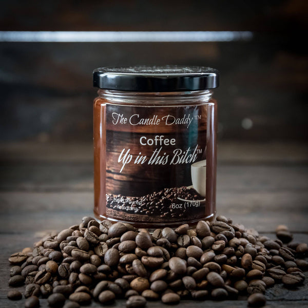 Coffee Up In This Bitch - 6 Ounce - 40 Hour Burn- Jar Candle- The Candle Daddy- Hand Poured in Indiana.