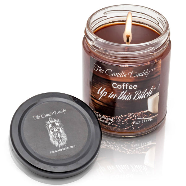 Coffee Up In This Bitch - 6 Ounce - 40 Hour Burn- Jar Candle- The Candle Daddy- Hand Poured in Indiana.