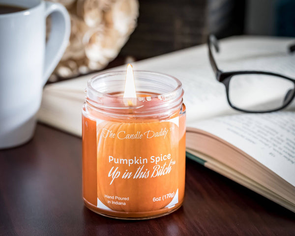 Pumpkin Spice Up In This Bitch - Jar Candle- 6 Ounce - The Candle Daddy- Hand Poured in Indiana.