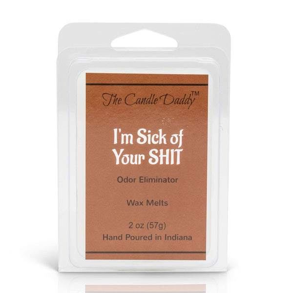 5 pack - I'm Sick of Your Shit - Odor Eliminator Scented Wax Melts 5 (five) 2 oz Packs - The Candle Daddy