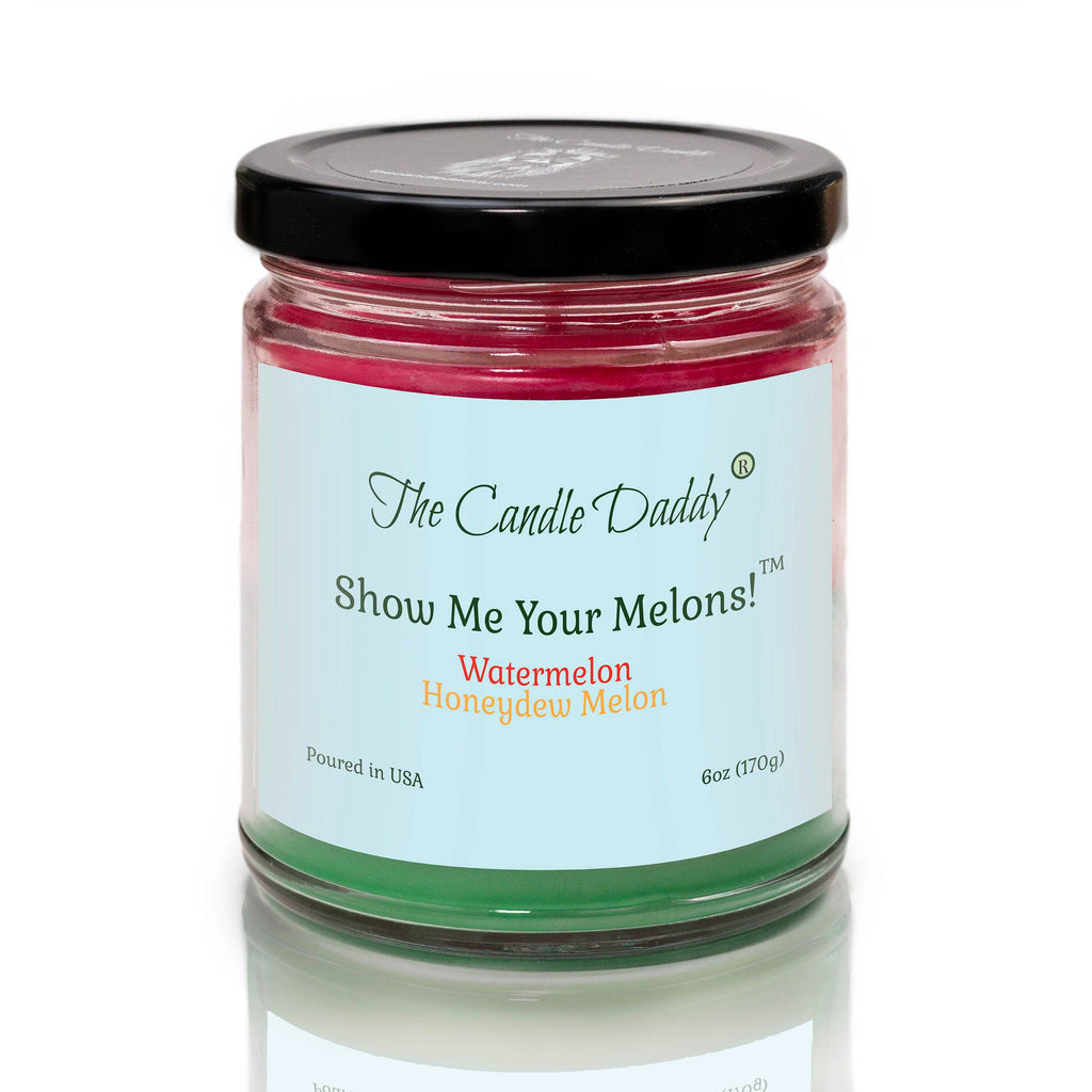 Show Me Your Melons- Watermelon- Honeydew - 6 Ounce Jar Candle- 40 Hour Burn Time - The Candle Daddy