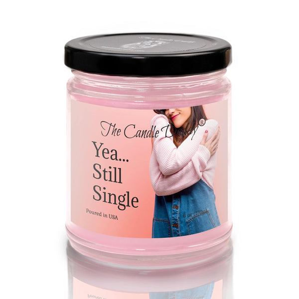 Yea...Still Single - Strawberry Guava Scented - Funny 6 Oz Jar Candle - 40 Hour Burn Time - The Candle Daddy