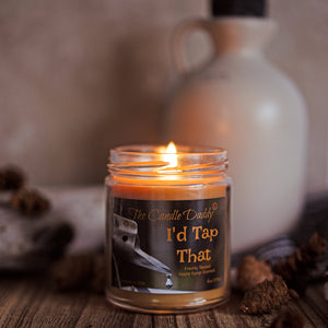 I'd Tap That - Fresh Maple Syrup Scented - Funny 6 Oz Jar Candle - 40 Hour Burn Time - The Candle Daddy