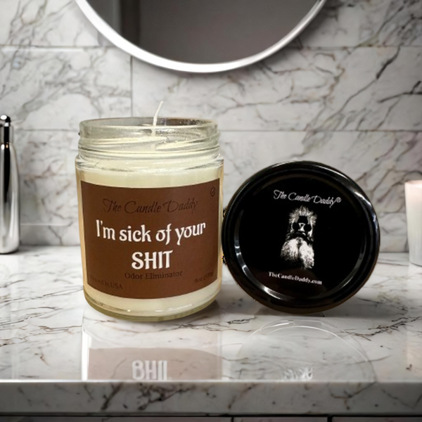 I'm Sick Of Your Shit (Odor Eliminator)  Jar Candle- 6 Oz - 40 Hour Burn Time