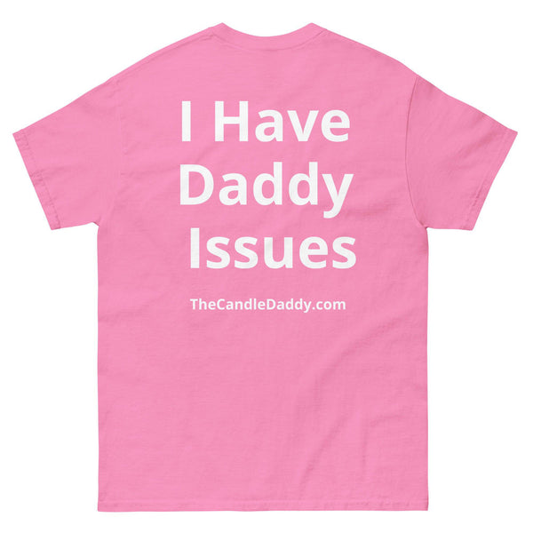 I Have Daddy Issues T-Shirt - The Candle Daddy