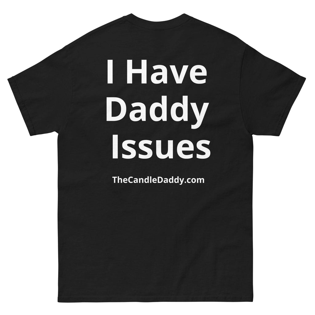 I Have Daddy Issues T-Shirt - The Candle Daddy