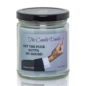 Get The Fuck Outta My House! - Leather Boot In The Ass Scented 6 Ounce Jar Candle- 40 Hour Burn - The Candle Daddy
