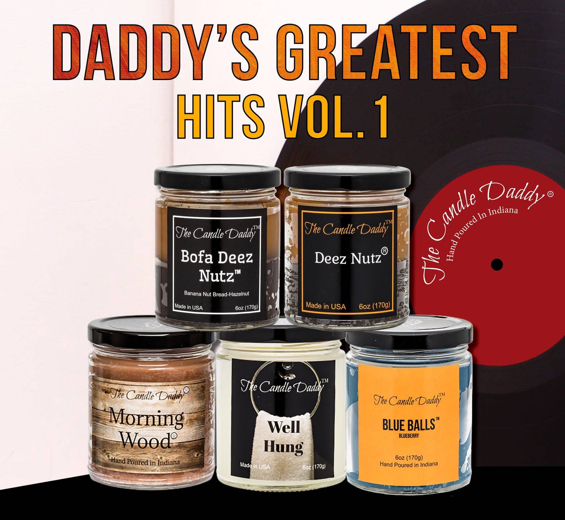 "Daddy's Greatest Hits Vol. 1" Combo Set Of Five of Our Favorite Scented 6oz Jar Candles - Deez Nutz, Bofa Deez Nuts, Blue Balls, Morning Wood and Well Hung - The Candle Daddy
