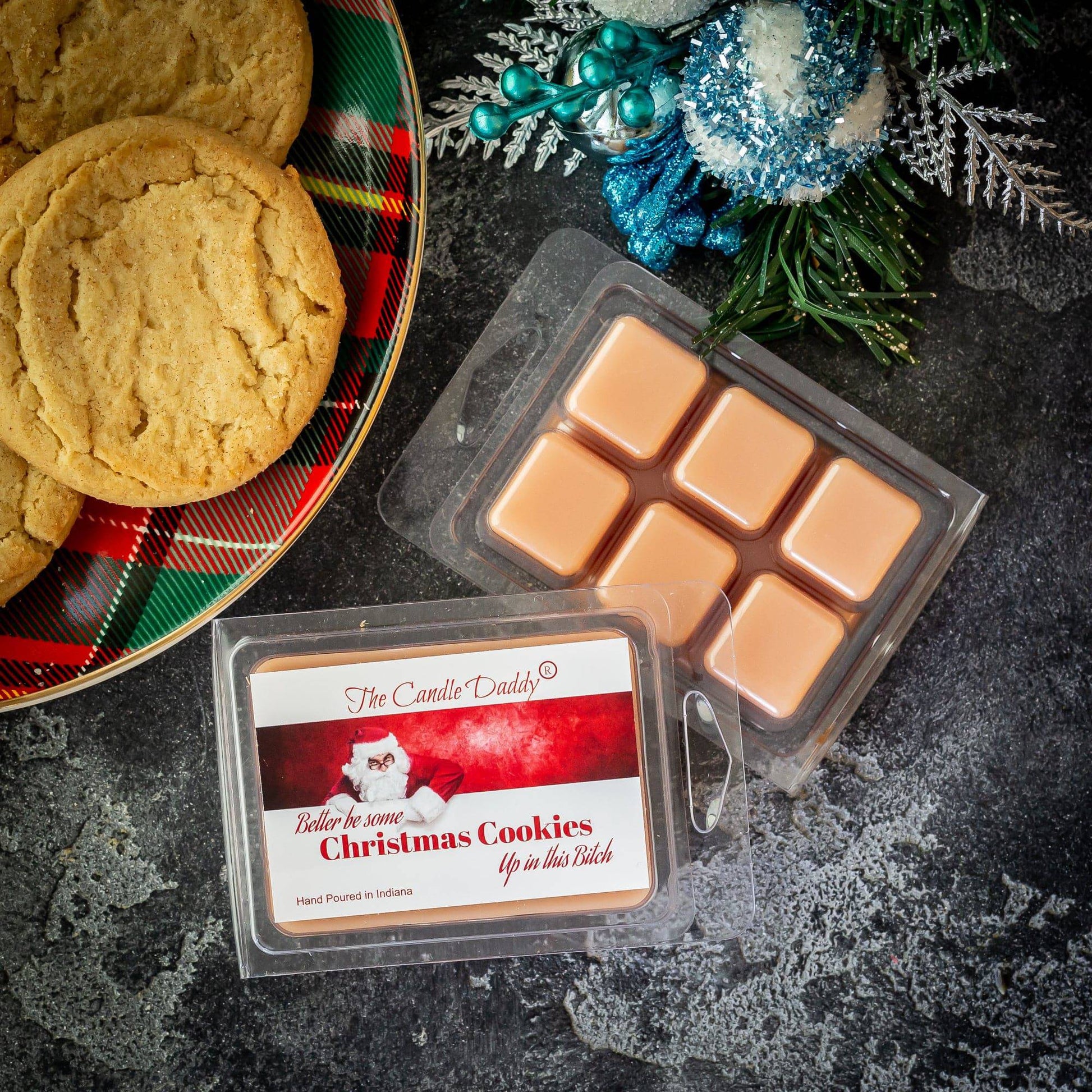 Better Be Cookies Up in This Bitch - Funny Christmas Snickerdoodle Scented Wax Melts - 1 Pack - 2 Ounces - 6 Cubes - The Candle Daddy
