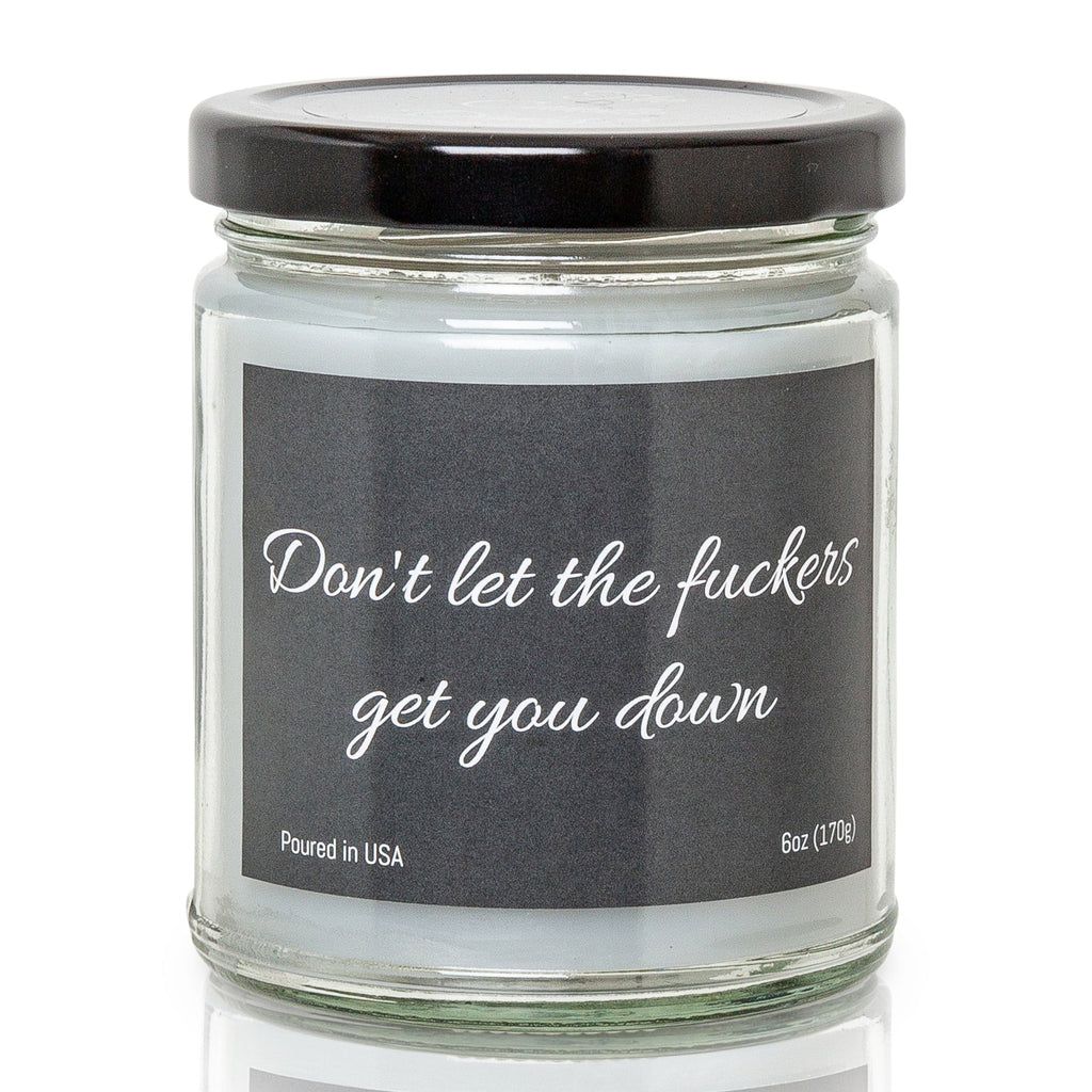 Don't Let the Fuckers Get You Down - 6 Ounce Jar Candle  -Cinnamon Bun Scent - The Candle Daddy