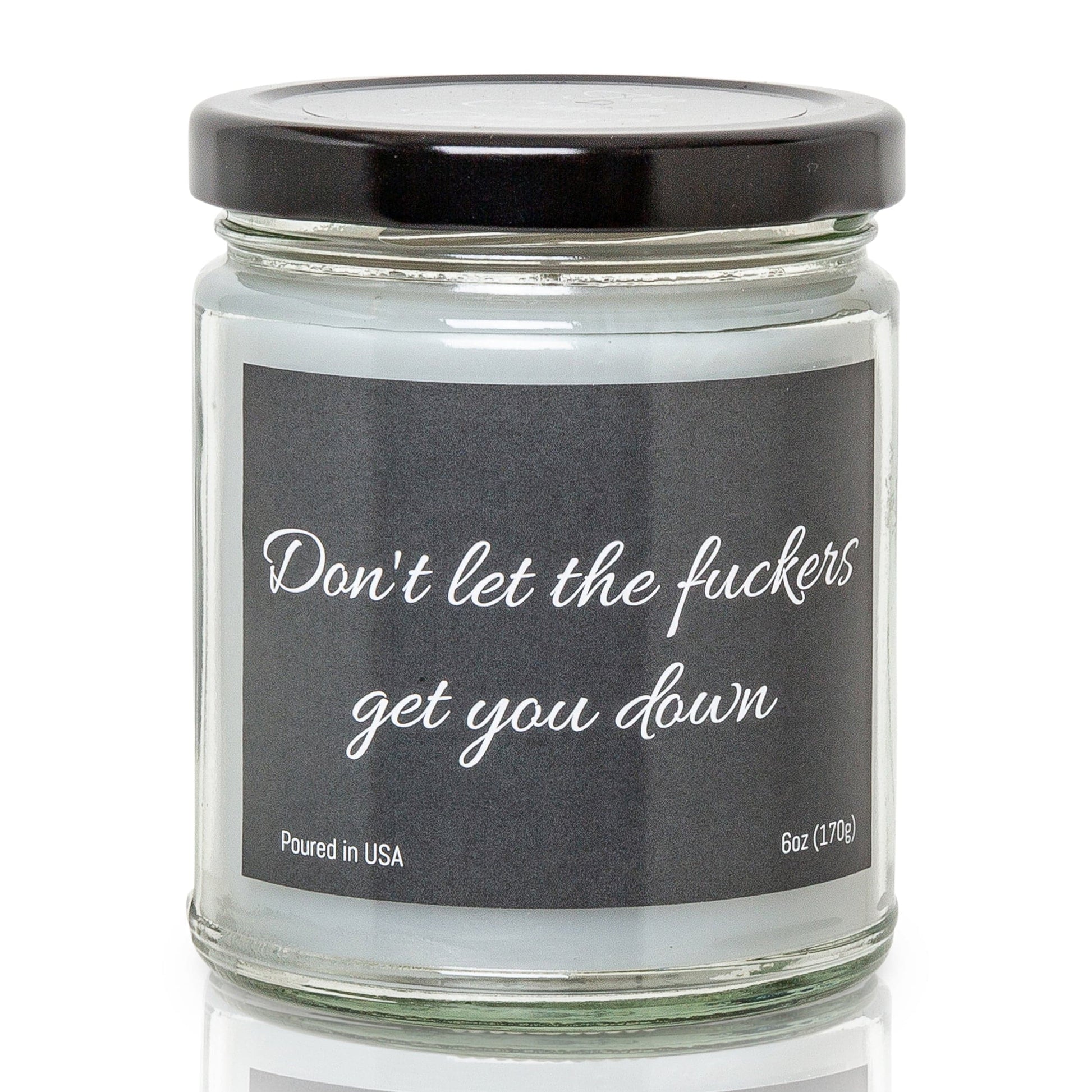 Don't Let the Fuckers Get You Down - 6 Ounce Jar Candle  -Cinnamon Bun Scent - The Candle Daddy