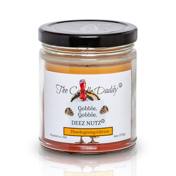 Gobble, Gobble Deez Nutz - Thanksgiving Edition - Banana Nut Bread Scented 6 Ounce Jar Double Pour Candle- 40 Hour Burn Time - The Candle Daddy