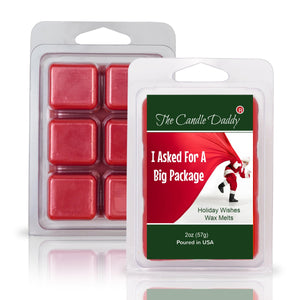 I Asked For A BIG Package - Holiday Wishes Scented Wax Melt - 1 Pack - 2 Ounces - 6 Cubes - Christmas - The Candle Daddy