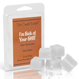 I'm Sick of Your Shit - Enzyme Infused Odor Eliminating Wax Melt - 1 Pack - 2 Ounces - 6 Cubes - The Candle Daddy