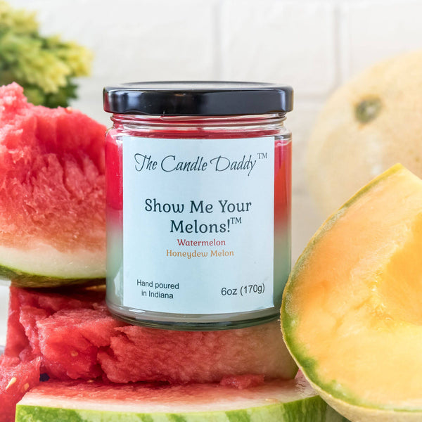 Show Me Your Melons- Watermelon- Honeydew - 6 Ounce Jar Candle- The Candle Daddy- Hand Poured in Indiana.