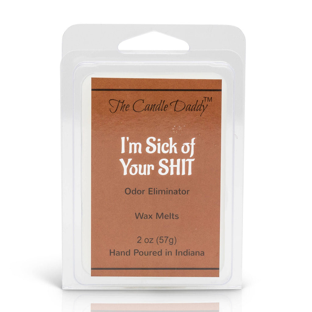 I'm Sick of Your Shit - Enzyme Infused Odor Eliminating Wax Melt - 1 Pack - 2 Ounces - 6 Cubes - The Candle Daddy
