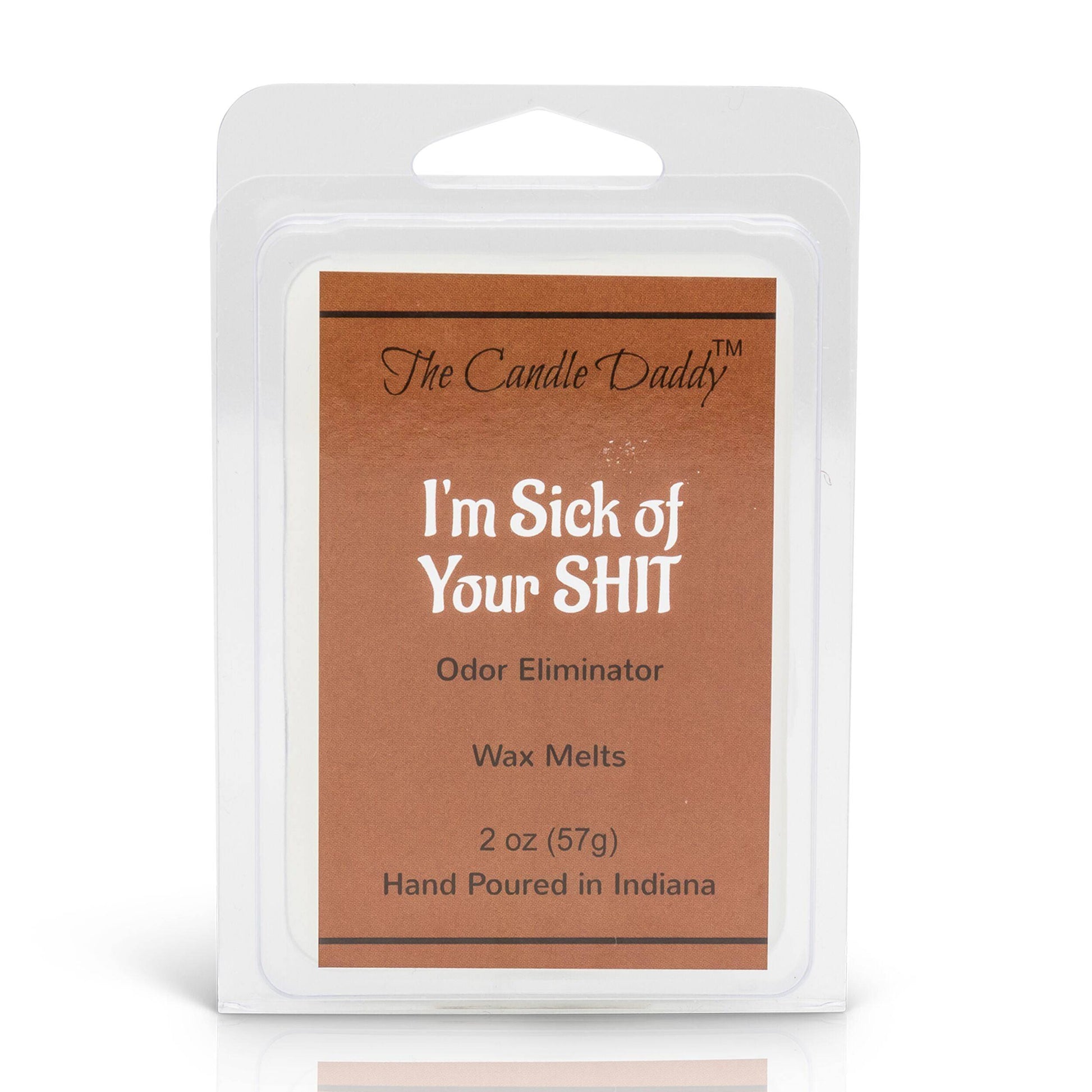 I'm Sick of Your Shit - Enzyme Infused Odor Eliminating Wax Melt - 1 Pack - 2 Ounces - 6 Cubes - The Candle Daddy