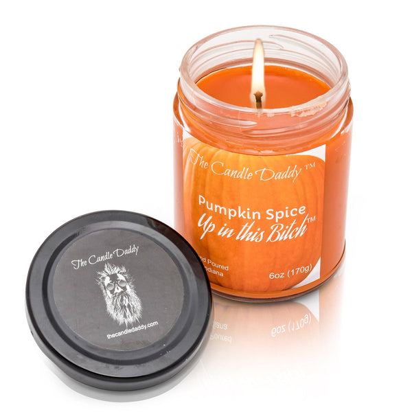 Pumpkin Spice Up In This Bitch - Jar Candle- 6 Ounce - The Candle Daddy- Hand Poured in Indiana.